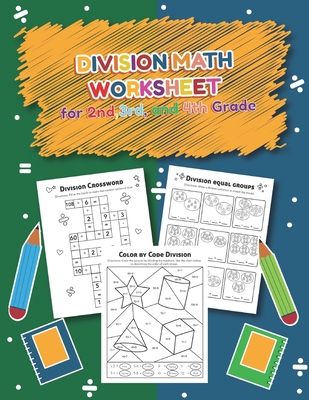 Division Math Worksheet for 2nd, 3rd and 4th grade: Over 20 Fun Designs For Boys And Girls - Educational Worksheets Practice Workbook and Activity Sheets