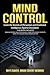 MIND CONTROL: Learn the Secrets of Persuasion and Emotional Intelligence Against Deception This Book Includes: Reading People and Psychology, Dark Psychology Secrets, Dark Psychology and Manipulation