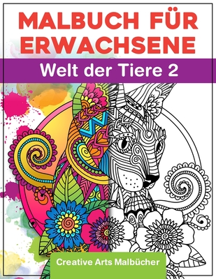 Malbuch für Erwachsene: Welt der Tiere 2 - Das große Tiermalbuch zum Entspannen und Stress abbauen! - Für mehr Achtsamkeit, Ruhe und Entspannung - Ausmalbuch zum Kreativ Malen A4 (German Edition)