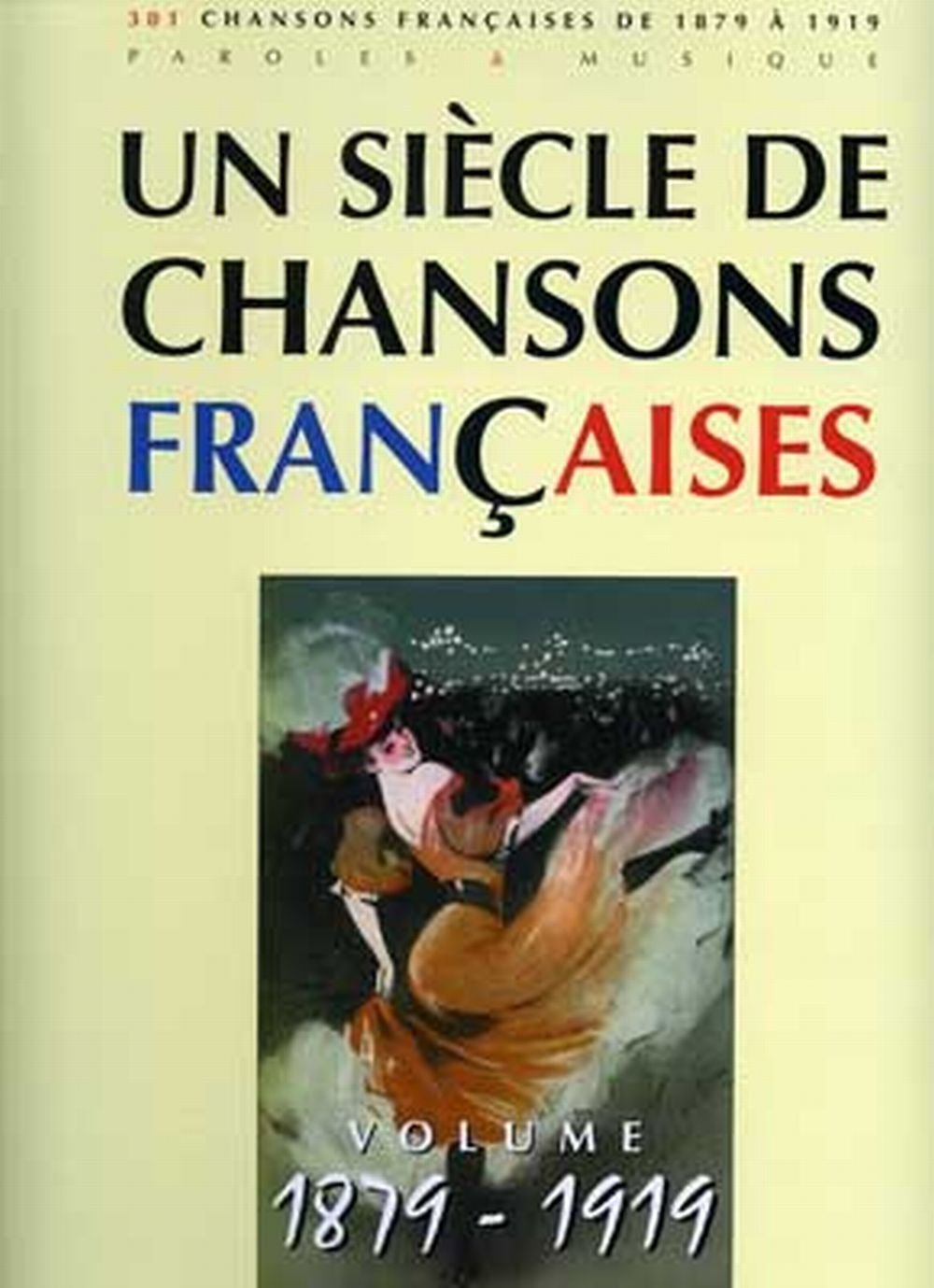 Un Siècle de Chansons Françaises, 1879-1919 (Paperback)