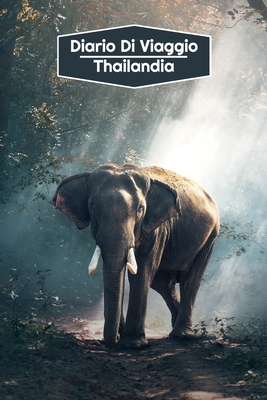 Diario di Viaggio Thailandia: Diario di viaggio foderato | 106 pagine, 15,24 cm x 22,86 cm | Per accompagnarvi durante il vostro soggiorno (Italian Edition)