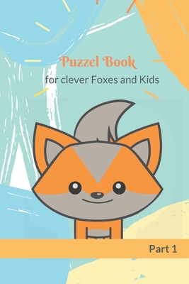 Puzzle Book for clever Foxes and Kids: Exercise book for Playschool and Preschool from 5 years | Puzzle Block | Puzzles & Toss | part 1