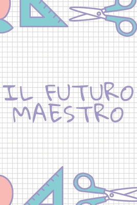 Il futuro maestro - giallo: Il quaderno a righe per scrivere nei tuoi appuntamenti, pensieri e note, per le donne e gli uomini, 110 pagine, 6.9 in/ 15x23 cm (Italian Edition)