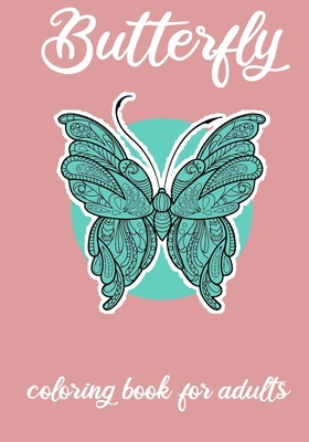 Butterfly Coloring Book for Adults: An Adult Coloring Book with Amazing Beautiful and Amazing Butterflies for Fun and Relaxation, Stress Relief, ... Book for Men Women Friends Children Students