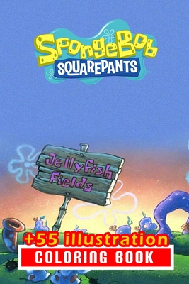 Sponge Bob Coloring Book: 55+ Illustration: Great Gift for Boys Kids Ages 2-4-6-37