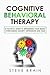 COGNITIVE BEHAVIORAL THERAPY by STEVE BRAIN