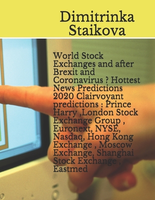 World Stock Exchanges and after Brexit and Coronavirus ? Hottest News Predictions 2020 Clairvoyant predictions: Prince Harry, London Stock Exchange Group, Euronext, NYSE, Nasdaq, Hong Kong Exchange, Moscow Exchange, Shanghai Stock Exchange, Eastmed