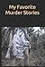 My Favorite Murder Stories:...