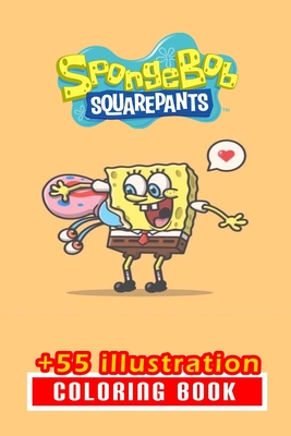 Sponge Bob Coloring Book: 55+ Illustration: Great Gift for Boys Kids Ages 2-4-6-17