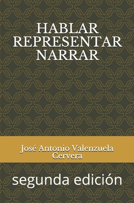 HABLAR REPRESENTAR NARRAR (El texto de las narraciones) (Spanish Edition)