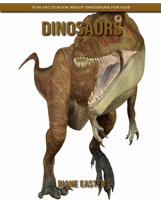Dinosaurs: Fun Facts Book about Dinosaurs for Kids