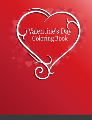 Valentine's Day Coloring Book: Elegant Design Valentine Books for Toddlers, Kids, Girls, and Boys - Fun Activity Valentines Coloring Book Simple Design Easy to Color, Best Birthday Gift for Kids