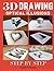 3d Drawing and Optical Illusions: How to Draw Optical Illusions and 3d Art Step by Step Guide for Kids, Teens and Students