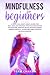 MINDFULNESS FOR BEGINNERS: ...