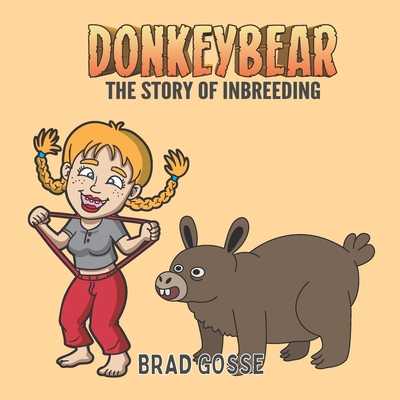 Donkeybear: The Story Of Inbreeding (Rejected Children's Books (Funny Books For Adults))