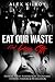 Eat Our Waste And Love It!: Extreme Toilet Slavery/Scat, Cuckoldry, Extreme Femdom & Humiliation