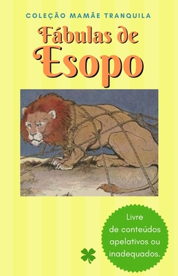 Fábulas de Esopo: Coleção Mamãe Tranquila (Livre de Conteúdos Apelativos ou Inadequados) (Série Mamãe Tranquila - Livre de Conteúdos Violentos, Apelativos ou Inadequados) (Portuguese Edition)