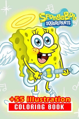 Sponge Bob Coloring Book: 55+ Illustration: Great Gift for Boys Kids Ages 2-4-6-25