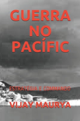 Guerra No Pac�fic: Estrat�gia E Commando