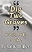 Dig Two Graves (Broken Path...