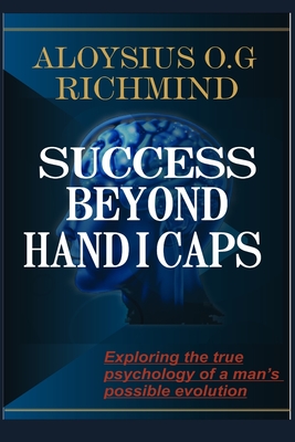 Success Beyond Handicaps: Freedom From Disabilities (Legacy for Leaders)