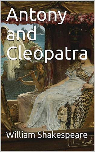 Antony and Cleopatra by William Shakespeare