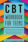 CBT Workbook For Teens: The Best Skills and Activities to Help You Conquer Negative Thinking and Anxiety. Manage Your Moods and Boost Your Self-Esteem to Stress Reduction, Shyness and Social Anxiety.