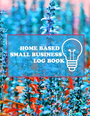 HOME BASED SMALL BUSINESS LOG BOOK: retail sales inventory log,100 pages +2020 calendar ,to better manage your business ,home based small business log,purchase order log book.
