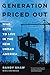 Generation Priced Out: Who Gets to Live in the New Urban America, with a New Preface