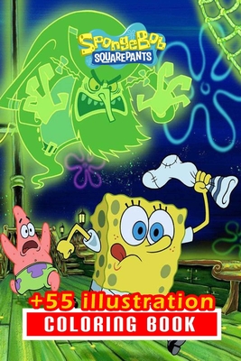 Sponge Bob Coloring Book: 55+ Illustration: Great Gift for Boys Kids Ages 2-4-6-23