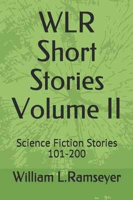 WLR Short Stories Volume II: Science Fiction Stories 101-200