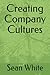Creating Company Cultures