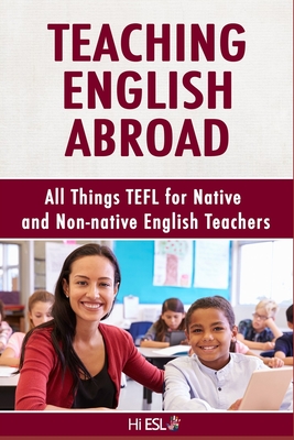 Teaching English Abroad: All Things TEFL for Native and Non-native English Teachers