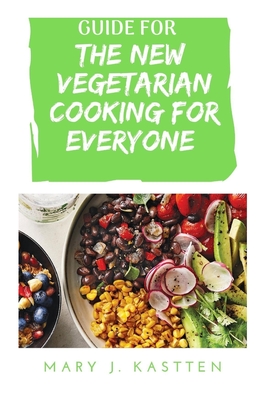 Guide for the New Vegetarian Cooking for Everyone