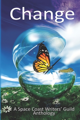 Change : A Space Coast Writers' Guild Anthology