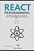 React programming: The Ultimate Beginner's Guide to Learn react js Programming Step by Step