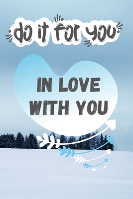 Do It For You In Love With You: Love you / Miss You / Adore You / GIft / lovley friend