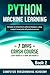 Python Machine Learning: Learn Python in a Week and Master It. An Hands-On Introduction to Artificial Intelligence Coding, a Project-Based Guide with Practical Exercises (7 Days Crash Course, Book 2)