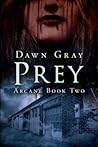 Prey (Arcane #2)