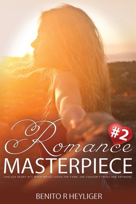 Romance Masterpiece 2: Chelsea heart act when Moses leave the farm, she couldn’t truss him anymore