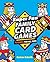 Super Fun Family Card Games: 75 Games for All Ages
