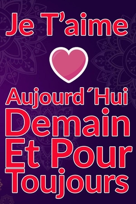 Carnet De Note Personnel : Je T´Aime Aujourd´Hui Demain Et Pour Toujours un cadeau original pour st valentin ou Fête Des Mères: Carnet De Note ... st valentin ou Fête Des Mères ou Anniversaire