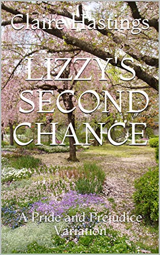 Lizzy's Second Chance: A Pride and Prejudice Variation (Kindle Edition)