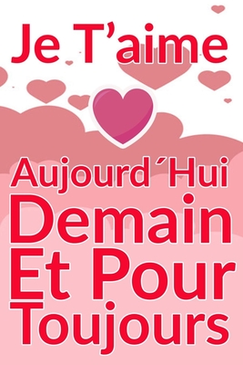 Carnet De Note Personnel : Je T´Aime Aujourd´Hui Demain Et Pour Toujours un cadeau original pour st valentin ou Fête Des Mères: Carnet De Note ... st valentin ou Fête Des Mères ou Anniversaire