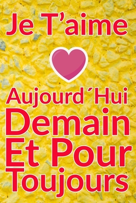 Carnet De Note Personnel : Je T´Aime Aujourd´Hui Demain Et Pour Toujours un cadeau original pour st valentin ou Fête Des Mères: Carnet De Note ... st valentin ou Fête Des Mères ou Anniversaire