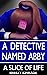 A Detective Named Abby by Breezy Kinkade