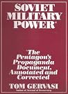 Soviet Military Power: The Pentagon's Propaganda Document, Annotated and Corrected Soviet Military Power: The Pentagon's Propaganda Document, Annotated and Corrected