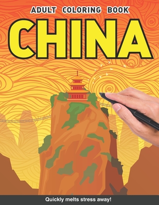 China Adults Coloring Book: chinese themed country flag map landscape for adults relaxation art large creativity grown ups coloring relaxation stress ... boredom anti anxiety intricate ornate therapy