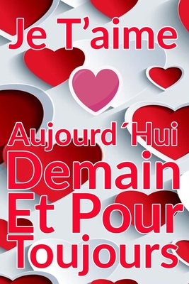 Carnet De Note Personnel : Je T´Aime Aujourd´Hui Demain Et Pour Toujours un cadeau original pour st valentin ou Fête Des Mères: Carnet De Note ... st valentin ou Fête Des Mères ou Anniversaire
