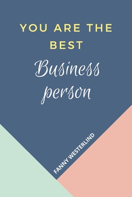 You Are The Best: Businessperson
